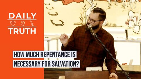 How Much Repentance Is Necessary For Salvation?