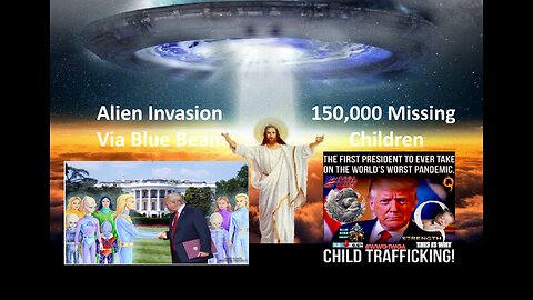 Project Blue Beam Alien Invasion - Trump Re Missing Children