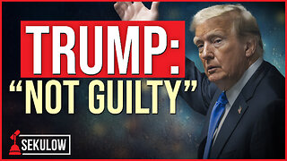 TRUMP: “Not Guilty”