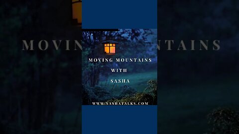 Moving Mountains with Sasha: Are You in Alignment with Your Life Legacy?#purpose #life #living #joy