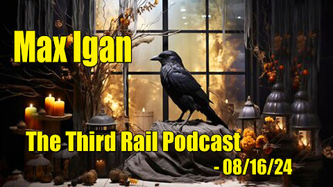 The Third Rail Podcast w/ Guest Max Igan - 08/16/2024