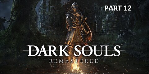 Dark Souls_ Remastered Blind Playthrough Part 12 ( No Commentary)