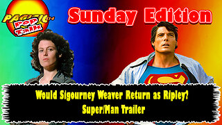 Pacific414 Pop Talk Sunday Edition: Would Sigourney Weaver Return as Ripley? Super/Man Trailer