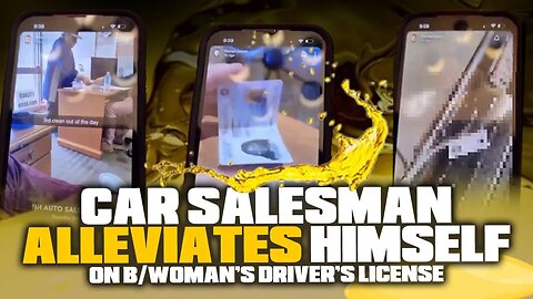 W/Kenosha Car Salesman Alleviates Himself On A Sista's Drivers License For Something She Said