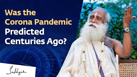 Was the Corona Pandemic Predicted Centuries Ago? - Sadhguru