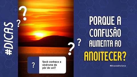 Entendendo a Síndrome do Pôr do Sol: Por que a Confusão Aumenta ao Anoitecer em Pessoas com Demência