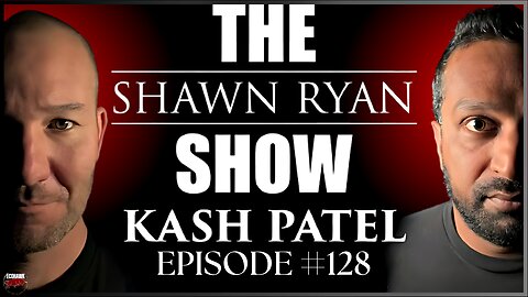 THE SHAWN RYAN SHOW #128 🏛️ Kash Patel | FBI Spying on Americans | Russiagate & Classified Documents