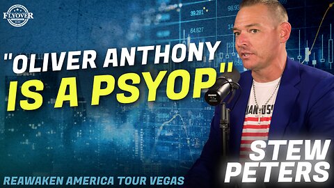 STEW PETERS | Stew Peters Says Oliver Anthony is a Psyop - ReAwaken America Las Vegas