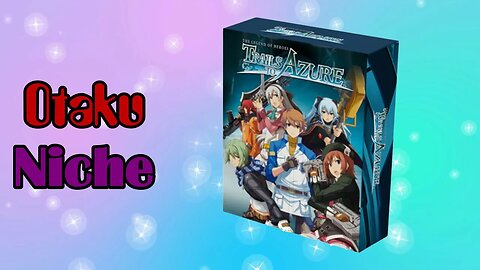 The Legend of Heroes: Trails to Azure Limited Edition - Unboxing!