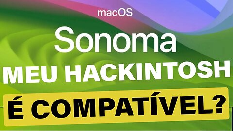 🔥 MacOS SONOMA 👉 MEU HACKINTOSH É COMPATÍVEL??? 🤔 VEJA O QUE SABEMOS ATÉ AGORA 👊