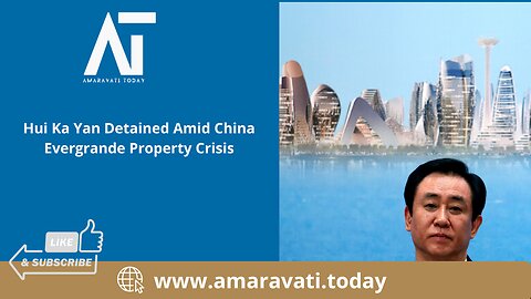 Hui Ka Yan Detained Amid China Evergrande Property Crisis | Amaravati Today