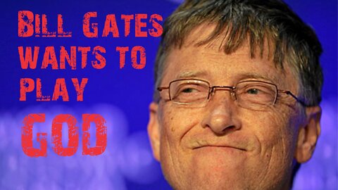 What does Bill Gates want to do to our world??!!