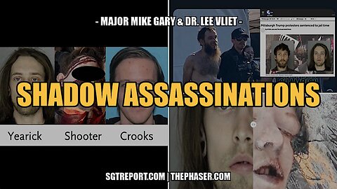 SHADOW ASSASSINATIONS -- Maj. Mike Gary & Dr. Lee Vliet