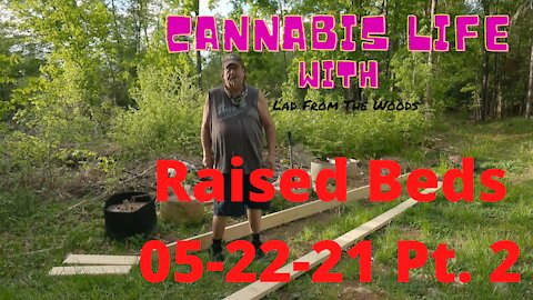 05 22 21 First video for my new channel. Cannabis Life. Part 2.