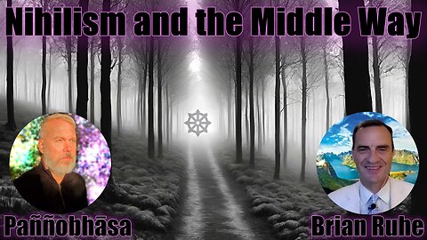 Nihilism and the Middle Way, with Pannobhasa