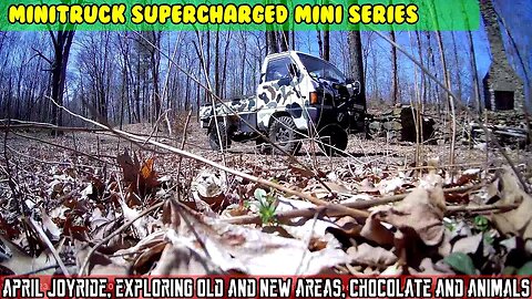 Mini-Truck (SE07 E13) Spring exploring old, new places, Chocolate and wild animals on security cams