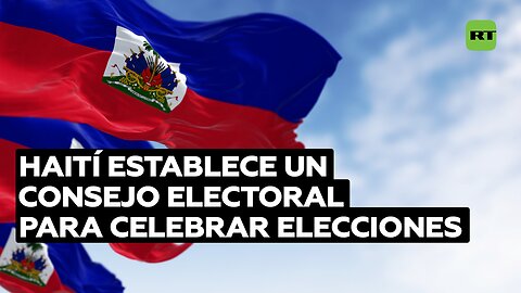 Haití establece un Consejo Electoral para celebrar elecciones