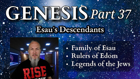 Genesis Series - Part 37 - Esau's Descendants