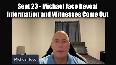 Michael Jaco Reveal Information And Witnesses Come Out - 9/25/24..