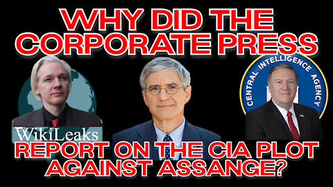 Conflicts of Interest #168: Why Did the Corporate Press Report on the CIA Plot Against Assange?