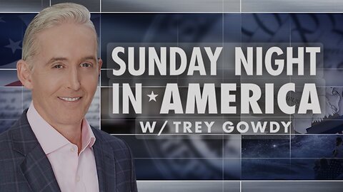 SUNDAY NIGHT In AMERICA with Trey Gowdy (09/01/24) FULL EPISODE