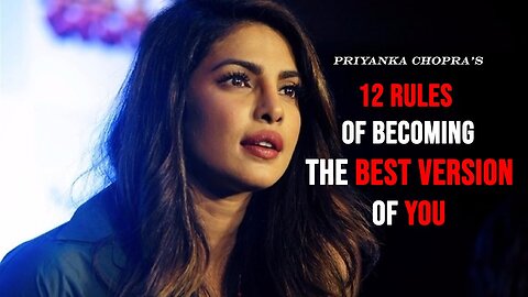 12 RULES OF BECOMING THE BEST VERSION OF YOURSELF - PRIYANKA CHOPRA JONAS | Quotes Lounge