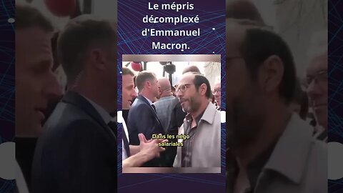 Le mépris décomplexé d'Emmanuel Macron.