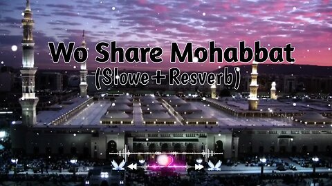 Wo Share Mohabbat Naat (slowe & resverb) naat #bestnaatshareef #naat @yunushwriter