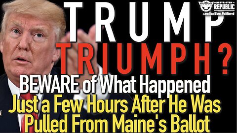 Trump Triumph? Beware of What Happened Just a Few Hours After He's Pulled From Maine!