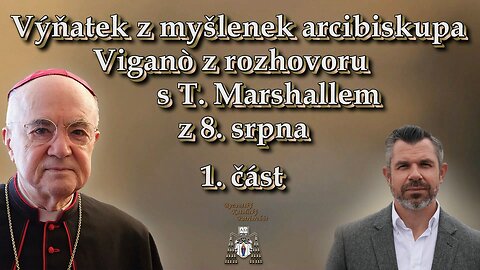 Výňatek z myšlenek arcibiskupa Viganò z rozhovoru s T. Marshallem z 8. srpna /1. část/