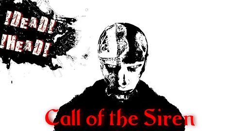 !DEAD HEAD! Call of the Siren