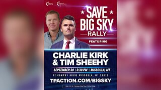 Turning Point Action Presents the Save Big Sky Rally LIVE with Charlie Kirk and Tim Sheehy