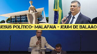 217 - "JESUS POLÍTICO" - Malafaia e jejum de Balaão!