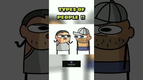 TYPES OF PEOPLE !! -@NOTYOURTYPE #shorts #animation#viralshorts