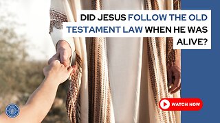 Did Jesus follow the Old Testament law when he was alive?