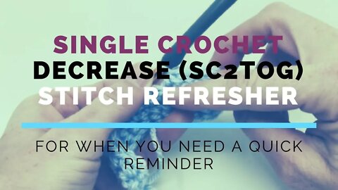 Single Crochet Decrease (SC2TOG) Super Fast Stitch Refresher Tutorial