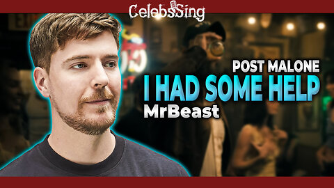 MrBeast sings I Had Some Help by Post Malone