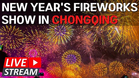 🔴LIVE：Happy Chinese New Year’s Fireworks Show in Chongqing