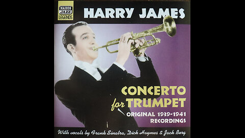 Harry James - Concerto For Trumpet (1939-1941) [Complete 2002 CD Re-Issue Compilation]