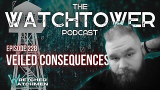 The Watchtower 8/27/24: Veiled Consequences