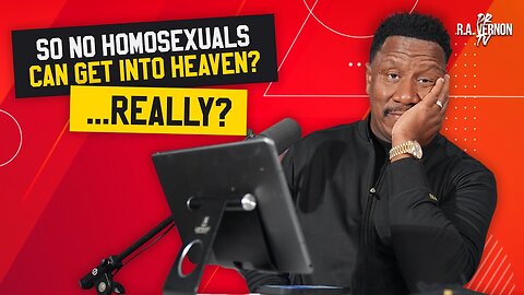 So No Homosexuals Can Get Into Heaven Really BibleCast with Dr. R.A. Vernon