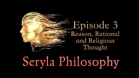 Ep3, Reason, Rational, and Religious Thought