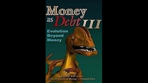 Money As Debt III - Evolution Beyond Money