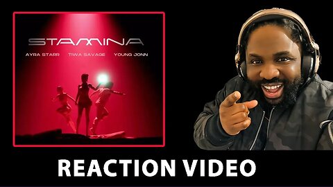 REACTION | TIWA SAVAGE , AYRA STARR , YOUNG JONN - STAMINA