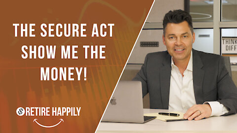 Show Me the Money! | The SECURE Act Retirement | Part 3/4