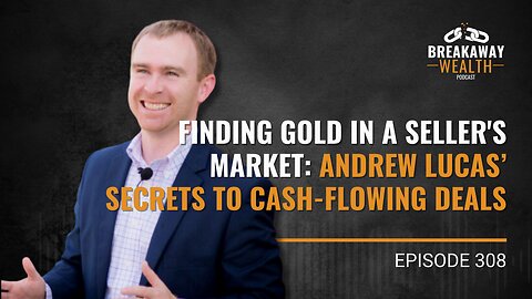 Finding Gold in a Seller's Market: Andrew Lucas’ Secrets to Cash-Flowing Deals