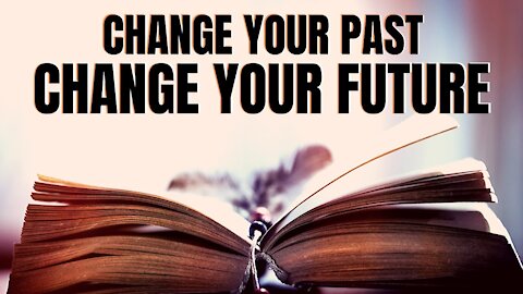 Change Your Past To Change Your Future (IT WORKS) - INSPIRED Law of Attraction 2020