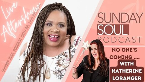 The Sunday Soul Podcast Live after show with Katherine Loranger | No One is Coming For You