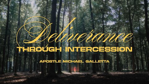 Deliverance Through Intercession | Apostle Michael Galletta