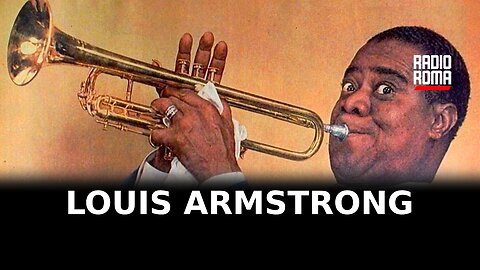 Il personaggio del giorno: Louis Armstrong